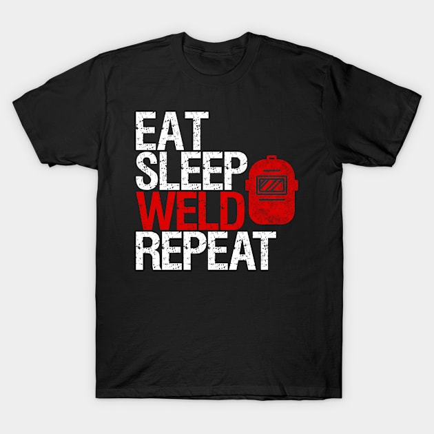 Eat sleep weld repeat welding gift T-Shirt by TK Store